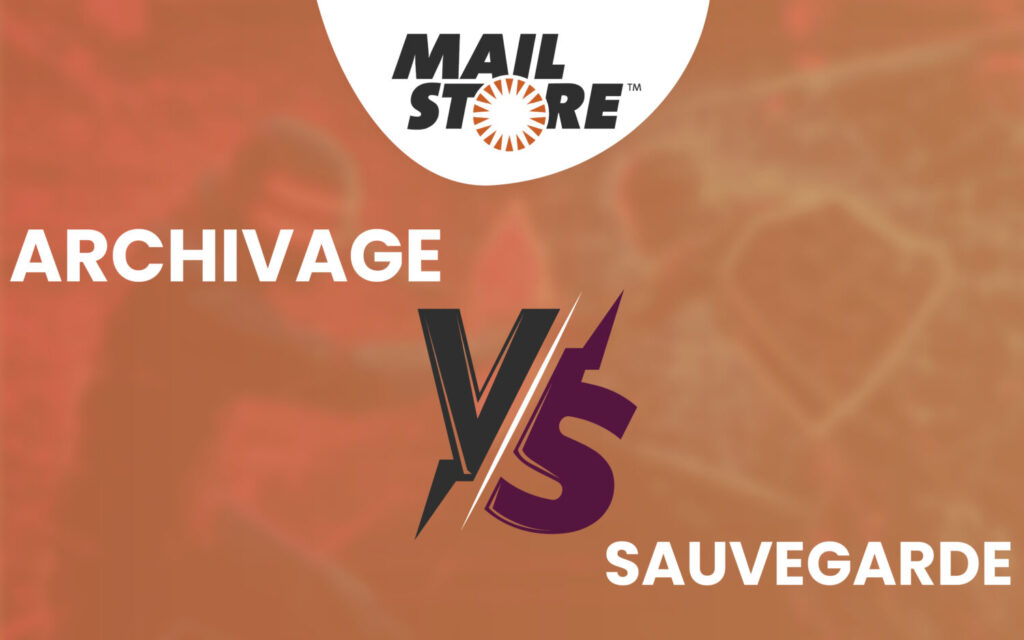 Archivage Mailstore vs Sauvegarde