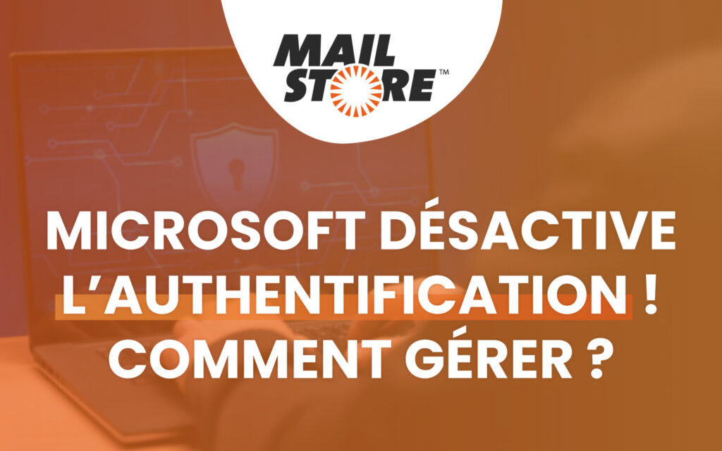 Microsoft désactive l’authentification de base pour les clients Microsoft 365