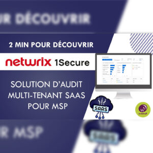 vidéo 2 minutes pour découvrir Netwrix la solution d'audit multi-tenant saas pour msp