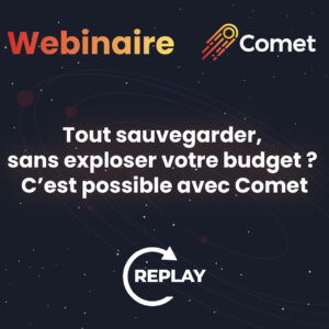 Vidéo du webinaire Comet solution de sauvegarde à moindre coût