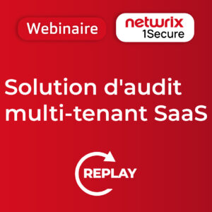Vidéo du webinaire Netwrix la solution d'audit multi-tenant