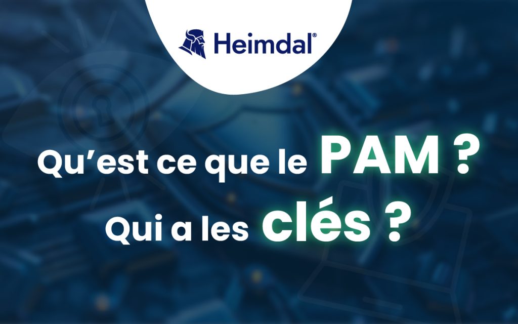 PAM : L'arme secrète contre les cyberattaques