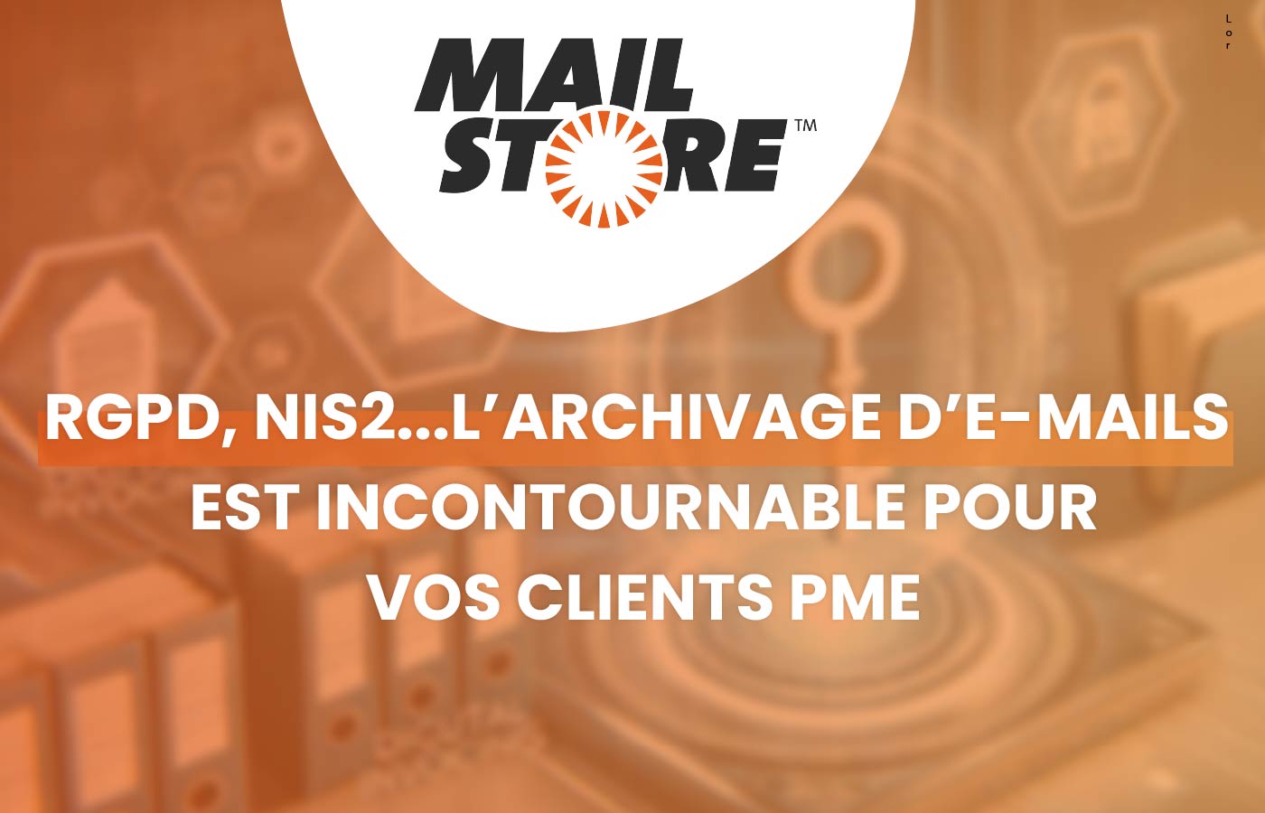 RGPD,NIS2...L'archivage d'e-mails est incontournable pour vos clients PME